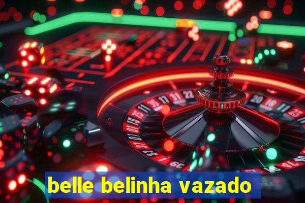 belle belinha vazado